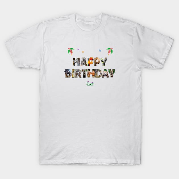 Happy Birthday - wildlife designs oil painting word art T-Shirt by DawnDesignsWordArt